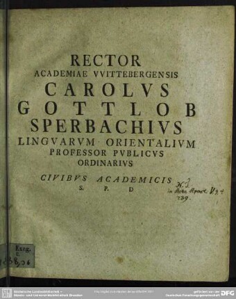Rector Academiae Wittebergensis Carolus Gottlob Sperbachius Linguarum Orientalium Professor Publicus Ordinarius Civibus Academicis S. P. D. : [Testimonii de S. Spiritus divinitate Act. V, 3. 4. obvii Wetsteniana interpretatio]