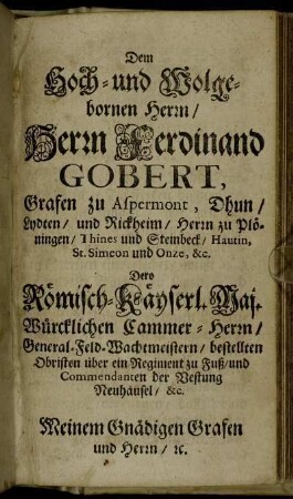 Dem Hoch- und Wolgebornen Herrn, Herrn Ferdinand Gobert, Gafen zu Aspermont [...]