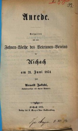 Anrede : Gehalten bei der Fahnen-Weihe des Veteranen-Vereins in Aichach am 21. Juni 1874