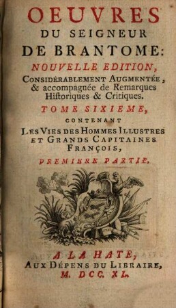 Oeuvres Du Seigneur De Brantome, 6. Les Vies Des Hommes Illustres Et Grands Capitaines François : Première Partie