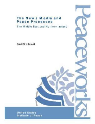 The news media and peace processes : the Middle East and Northern Ireland