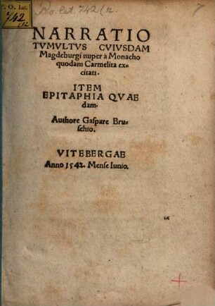 Narratio tumultus cujusdam Magdeburgi nuper a monacho quodam Carmelita excitati : Cum epitaphiis quibusd.