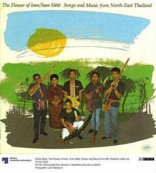 The Flower of Isan. Isan Slété. Songs and Music from NE Thailand