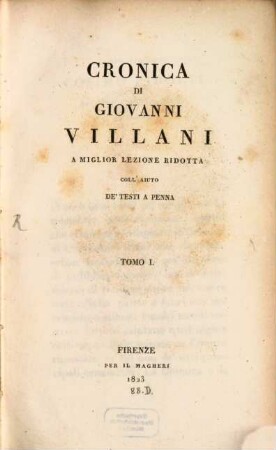 Cronica Di Giovanni Villani : A Miglior Lezione Ridotta Coll'Aiuto De Testi A Penna, 1
