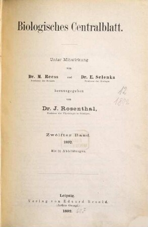 Biologisches Zentralblatt : an international journal of cell biology, genetics, evolution and theoretical biology. 12. 1892