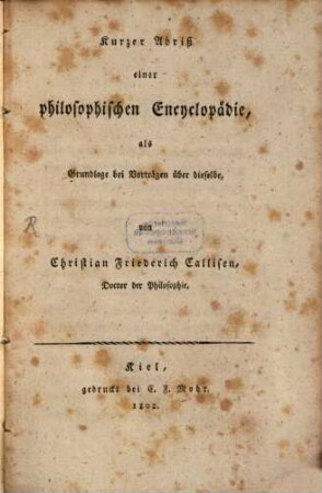 Kurzer Abriß einer philosophischen Encyclopädie : als Grundlage bei Vorträgen über dieselbe