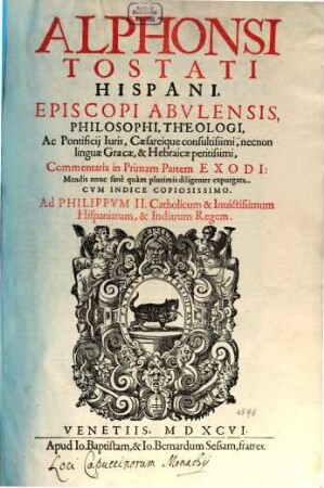 Alphonsi Tostati Hispani, Episcopi Abulensis, Philosophi, Theologi, ... Commentaria in ... Partem Exodi, [2,1]. In Primam Partem Exodi