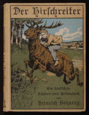 Der Hirschreiter : ein deutsches Knaben- und Heldenbuch
