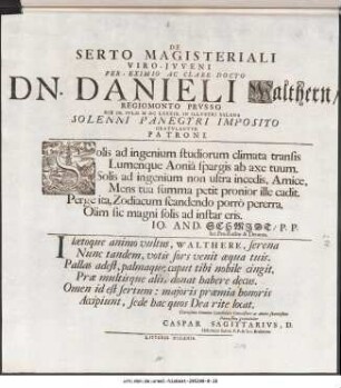 De Serto Magisteriali Viro-Jvveni Per-Eximio Ac Clare Docto Dn. Danieli Walthern/ Regiomonto Prvsso die IX. Ivlii M DC LXXXIX. In illvstri Salana Solenni Panegyri Imposito Gravlantvr Patroni