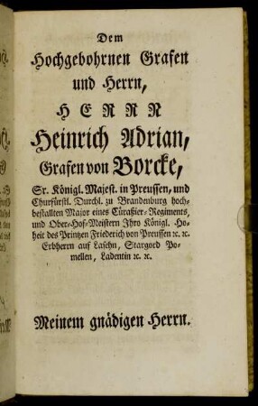 Dem Hochgebohrnen Grafen und Herrn, Herrn Heinrich Adrian, Grafen von Borcke,[...]