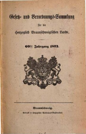 Gesetz- und Verordnungssammlung für die Herzoglich-Braunschweigischen Lande. 60. 1873