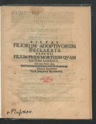 Pietas Filiorum Adoptivorum Declarata Parenti Filium Prius Mortuum Quam Natum Lugenti : XIII. Cal. Mart. 1652