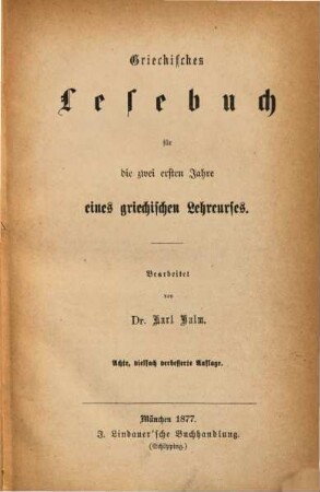 Griechisches Lesebuch für die zwei ersten Jahre eines griechischen Lehrcurses