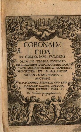 Corona Lvcida In Coelo Iam Fvlgens : Olim In Terris Conserta Ex Illvstribvs Vita, Doctrina, Sanctitate Monachis Ord. S. Benedicti Descripta Et In Aes Incisa Aetern. Mem. Gracia, 1. De Ordinis propagatione