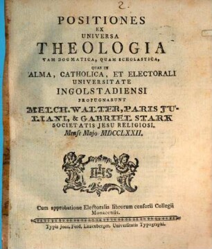 Positiones ex universa theologia tam dogmatica, quam scholastica