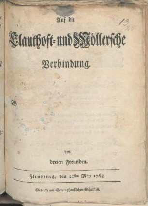 Auf die Clauthoft- und Möllersche Verbindung. von dreien Freunden : Flensburg, den 20sten May 1763