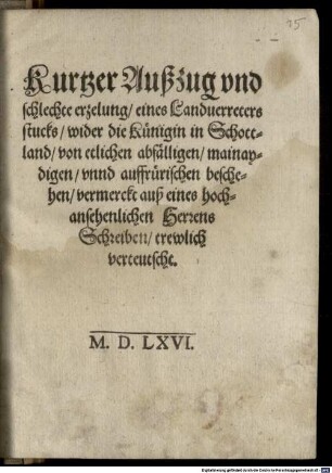 Kurtzer Auszug vnd schlechte erzelung eines Landverretersstucks wider di Künigin in Schottland