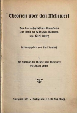 Theorien über den Mehrwert : aus dem nachgelassenen Manuskript "Zur Kritik der politischen Ökonomie", 1. Die Anfänge der Theorie vom Mehrwert bis Adam Smith
