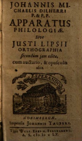 Apparatus philologiae sive Iusti Lipsii orthographia ... : cum auctario & opusculis aliis