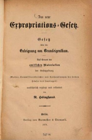 Das neue Expropriations-Gesetz : Gesetz über die Enteignung von Grundeigenthum