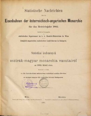 Statistische Nachrichten über die Eisenbahnen der Österreichisch-Ungarischen Monarchie : für das Betriebsjahr ... = Statistikai közlemények az Osztrák-Magyar Monarchia vasútairól. 1883