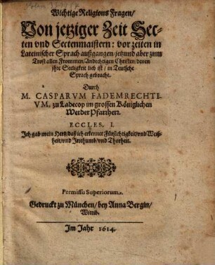 Copey eines Sendschreibens Abgangen, auß Dusseldorff den 18. Iunii, Anno 1614 : In welchem kürtzlich vnd treulich begriffen, Wie, vnnd auß was Motifen der Durchleuchtig Hochgeborn Fürst vnd Herr, Herr Wolffgang Wilhelm Pfaltzgraue bey Rhein, Hertzog in Bayrn, zu Gülich, Cleve unnd Berg, Grave zu Veldentz, Spanheim, Marck, Ravenspurg unnd Mörß, Herr zu Ravenstain, [et]c. Von der Augspurgischen Confession zu der alten Catholischen Römischen Kirchen sich begeben, vnd bey diser standhafftig verbleiben