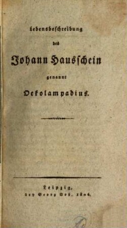 Lebensbeschreibung des Johann Hausschein, genannt Oekolampadius