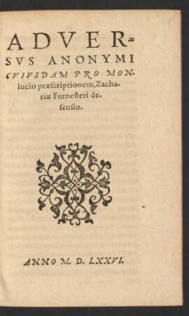 Adversus Anonymi Cuiusdam Pro Monlucio praescriptionem, Zachariae Furnesteri defensio.