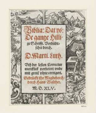 Biblia. Dat ijs. De gantze Hilllige Schrifft, Titelblatt aus: Martin Luther, "Biblia dat ys: De gantze Hilige Schrifft", Hans Walter, Magdeburg 1545