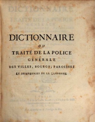 Dictionnaire ou traité de la police générale des villes, bourgs, paroisses et seigneuries de la compagne