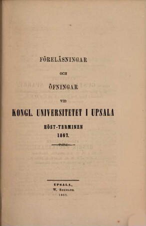 Föreläsningar och övningar vid Kungliga Universitetet i Uppsala. 1867, Höstterminen