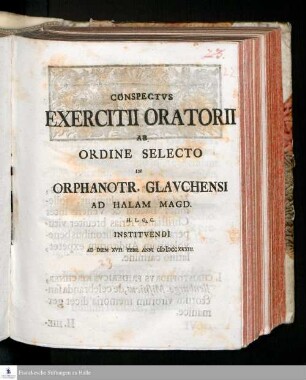 Conspectvs Exercitii Oratorii Ab Ordine Selecto In Orphanotr. Glavchensi Ad Halam Magd. H.L.Q.C. Institvendi Ad Diem XVII. Febr. MDCCXXXIII.