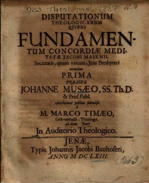 Disputationum Theologicarum Qvibus [Quibus] Fundamentum Concordiae Meditatae Jacobi Masenii, Societatis, quam vocant, Jesu Presbyteri excutitur Prima