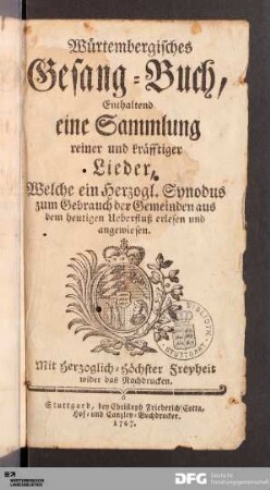 Würtembergisches Gesang-Buch : Welche ein Herzogl. Synodus zum Gebrauch der Gemeinden aus dem heutigen Ueberfluß erlesen und angewiesen