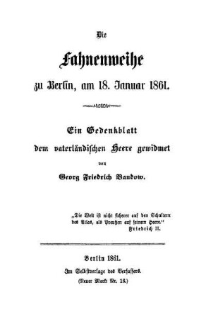 Die Fahnenweihe zu Berlin, am 18. Januar 1861 : ein Gedenkblatt dem vaterländischen Heere gewidmet