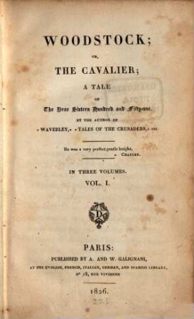 Woodstock, or, the cavalier : a tale of the year sixteen hundred and fifty-one ; in three volumes, 1