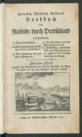 Theil 2: Zweyter Theil welcher als Fortsetzung der zweyten Kapitels die Pfalzbayerschen und die Kursächsischen Staaten enthält