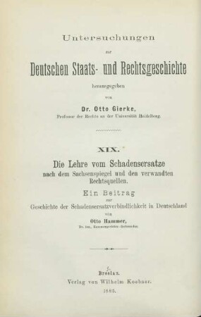 Die Lehre vom Schadensersatze nach dem Sachsenspiegel und den verwandten Rechtsquellen : ein Beitrag zur Geschichte der Schadensersatzverbindlichkeit in Deutschland