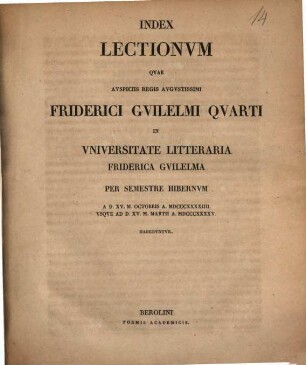 Index lectionum quae auspiciis Regis Augustissimi Guilelmi Secundi in Universitate Litteraria Friderica Guilelma per semestre ... habebuntur. 1844/45, 1844/45. WS