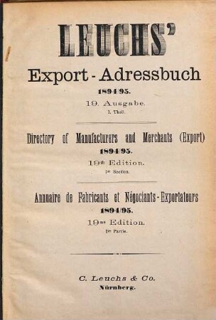 Leuchs' Adressbuch der Export-Geschäfte vom Deutschen Reich, Oesterreich-Ungarn und der Schweiz. 19. 1894/95
