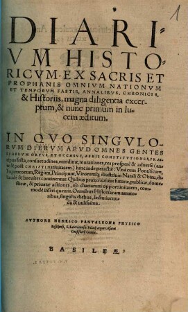 Diarivm Historicvm : Ex sacris Et Prophanis Omnivm Nationvm Et Temporvm Fastis, Annalibvs, Chronicis, & Historiis, magna diligentia excerptum, & nunc primùm in lucem aeditum