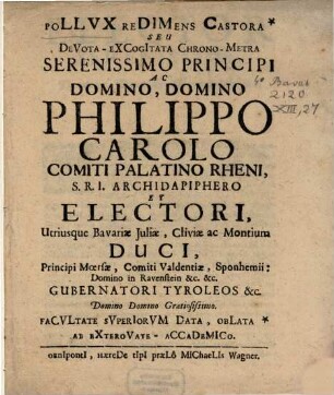 Pollux Redimens Castora seu devota excogitata Chrono-Metra Phillippo Carolo Comiti Palatino ... data