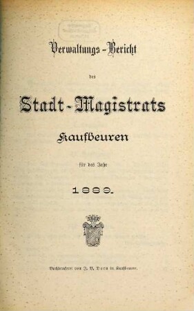 Verwaltungs-Bericht des Stadt-Magistrats Kaufbeuren für das Jahr .... 1889 (1891)