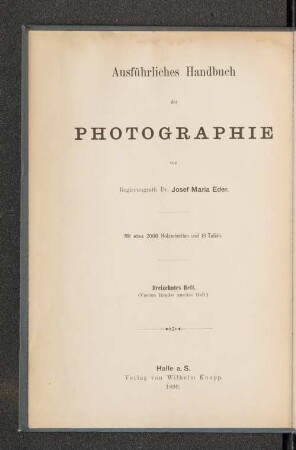 H. 13 = Bd. 4, H. 2: Die Lichtpausverfahren, die Platinotypie und verschiedene Copirverfahren ohne Silbersalze (Cyanotypie, Tintenbilder, Einstaubverfahren, Urancopien, Anthrakotypie, Negrographie etc.)