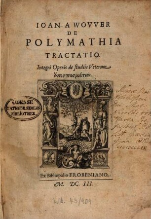 Ioan. A Wovver De Polymathia Tractatio : Integri Operis de studiis Veterum hypospasmation