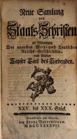 Neue Samlung von Staats-Schriften zur Erläuterung der neuesten Welt- und teutschen Reichs-Geschichten, nach Ableben Kayser Carl des Siebenden. 3. 1747