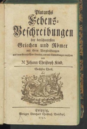 6: Plutarchs von Chäronea Lebensbeschreibungen der berühmten Männer Theseus, Romulus, Lykurgs, Numa, Solons und P. Val. Publicola.; Sechster Theil