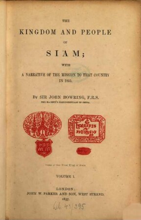 The Kingdom and people of Siam; : with a narrative of the mission to that country in 1855. Volume 1