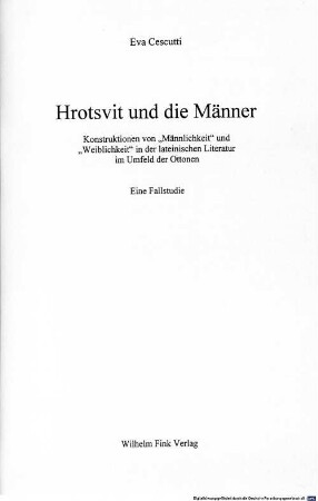 Hrotsvit und die Männer : Konstruktionen von "Männlichkeit" und "Weiblichkeit" in der lateinischen Literatur im Umfeld der Ottonen ; eine Fallstudie