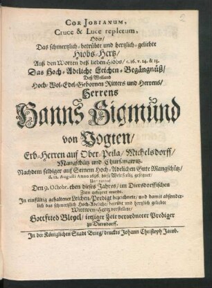 Cor Jobianum, Cruce & Luce repletum, Oder/ Das schmertzlich-betrübte und hertzlich-geliebte Hiobs-Hertz : Auß den Worten deß lieben Hiobs/ c. 16. v. 14. & 15.